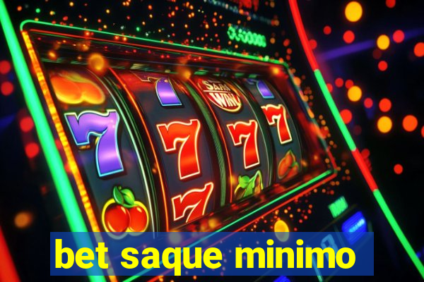 bet saque minimo